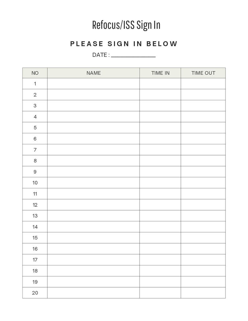 Może przedstawiać: Biała karta rejestracyjna z napisem "Refocus/ISS Sign In" na g&oacute;rze. Poniżej znajduje się napis "PLEASE SIGN IN BELOW" i "DATE:" z linią na datę. Karta ma tabelę z kolumnami dla "NO", "NAME", "TIME IN" i "TIME OUT".