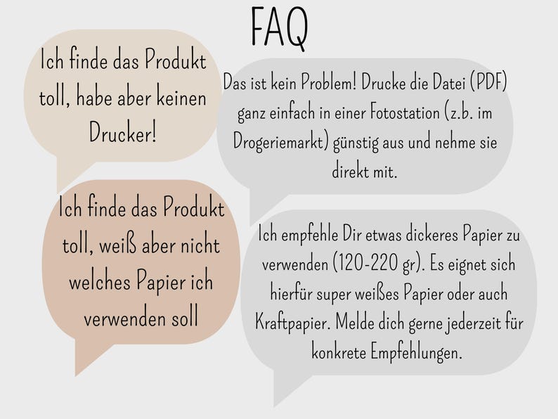 May include: FAQ section with two speech bubbles. The first bubble says "I find the product great, but I don't have a printer!" The second bubble says "I find the product great, but I don't know what paper to use".