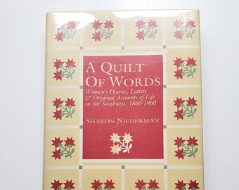1988 A Quilt Of Words: Women's Diaries, Letters & Original Accounts Of Life In The Southwest 1860 -1960
