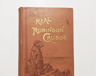 1890 A Real Robinson Crusoe: Being The Story Of The Strange Yet True Experiences Of A Company Of Castaways On A Pacific Island