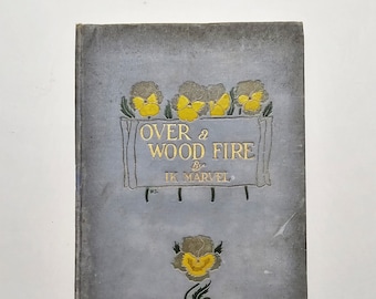 1907 Over A Wood Fire From Reveries of a Bachelor