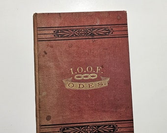 1892 The Odes Of The Independent Order Of Odd Fellows With Appropriate Music, For The Use Of Lodges And Encampments