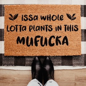 Doormat Issa Whole Lotta Plants in This Mufucka Funny Doormat | Funny Plant Lover Welcome Mat | Garden Doormat | Funny Doormat