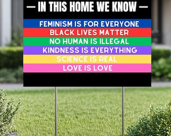 We Believe Yard Sign | Equality, Justice & Love | In this House Yard Sign | We Believe Lawn Sign | Anti Trump Sign