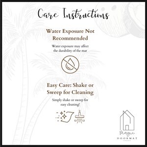 May include: Care instructions for a doormat. The instructions state that water exposure is not recommended as it may affect the durability of the mat. The mat is easy to clean by shaking or sweeping. The image includes a graphic of a drop of water with a slash through it, a graphic of a broom and dust, and a graphic of a house with the word "Magic Doormat Store" below it.