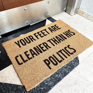 Your Feet Are Cleaner Than His Politics Doormat | Anti Trump Doormat | Anti Trump Decor | Political Doormat | Outdoor Welcome Mat