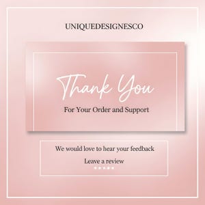 May include: A rectangular thank you card with a soft rose gold gradient background. The text reads UNIQUEDESIGNESCO, Thank You For Your Order and Support, and We would love to hear your feedback Leave a review with five small white stars below.