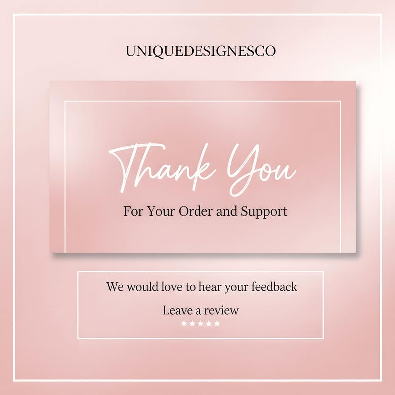 May include: A rectangular thank you card with a soft rose gold gradient background. The text reads UNIQUEDESIGNESCO, Thank You For Your Order and Support, and We would love to hear your feedback Leave a review with five small white stars below.