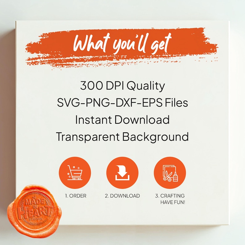 May include: A white square graphic with orange text and design elements. The text reads "What you'll get", "300 DPI Quality", "SVG-PNG-DXF-EPS Files", "Instant Download", and "Transparent Background". Includes a wax seal and three orange circles with icons.