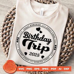 Birthday Trip 2025 Png - Svg, Girls Vacation Shirt Design, Birthday Squad Matching SVG, Birthday Party Trip PNG, Digital Download Png Shirt