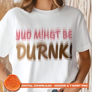 Funny Drunk Quote PNG for T-Shirt – You Might Be Drunk Design – Alcohol Humor Sublimation Graphic for DIY Shirts – Digital Clipart Download