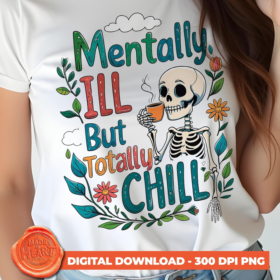 Mentally Ill but Totally Chill Shirt