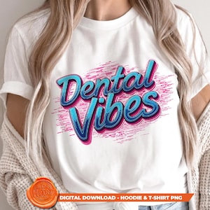 Dental Vibes PNG, Funny Dentist Sublimation, Retro Dental T-Shirt Clipart, Digital Download for DIY Vintage Dentist Shirts, Neon Dental File