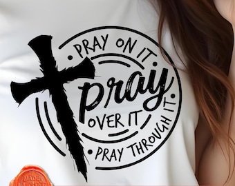 Pray On It SVG, Christian Inspiration, Faith Cross (Digital File)