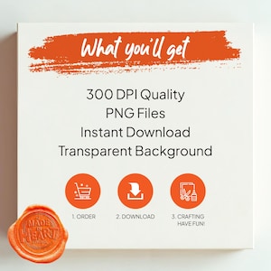 May include: A white square graphic with orange text and design elements. The text reads "What you'll get," followed by details about the product: 300 DPI quality, PNG files, instant download, and transparent background. The image also includes a wax seal.