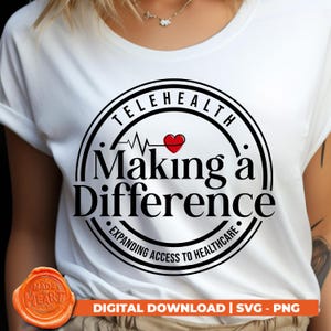 Puede incluir: Camiseta blanca con un diseño circular negro con la palabra "TELEHEALTH" en la parte superior. El diseño incluye el texto "Making a Difference" y "Expanding Access to Healthcare". Un corazón rojo está en el centro del diseño. Las palabras "DIGITAL DOWNLOAD | SVG - PNG" están en la parte inferior.