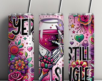 Yup, Still Single, Skeleton Hand, 20oz Tumbler, Tumbler Cup with Straw & Lid, Valentine Gift, Valentine's Day Tumbler
