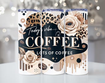 Today's Vibe Coffee, Lots of Coffee, Leopard Print and Floral, 20oz Tumbler, Tumbler Cup with Straw & Lid, Cute Gift, Coffee