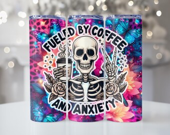 Fueled By Coffee and Anxiety, Skeleton, Floral, 20oz Tumbler, Tumbler Cup with Straw & Lid, Cute Gift, Coffee