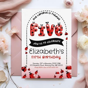 May include: A rectangular birthday invitation card featuring a ladybug theme with the text Our Ladybug is Turning Five, Join Us to Celebrate, Elizabeth's Fifth Birthday, and event details including the date, time, address, and RSVP phone number.