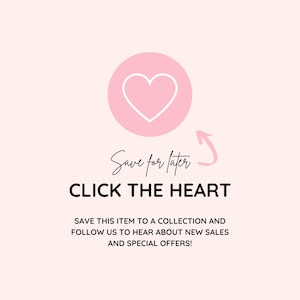 May include: A light pink graphic with a white heart inside a pink circle, accompanied by the text "Save for later" and "CLICK THE HEART". The image also includes the text "SAVE THIS ITEM TO A COLLECTION AND FOLLOW US TO HEAR ABOUT NEW SALES AND SPECIAL OFFERS!"