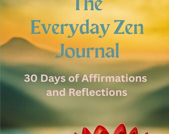The Everyday Zen Journal: 30 Days of Mindfulness, Affirmations, and Simple Reflections for Inner Peace,   | Printable Digital Download