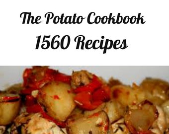 1560 Potato Recipes Cookbook Instant Digital Download, Food, Cooking, Eating, Kitchen