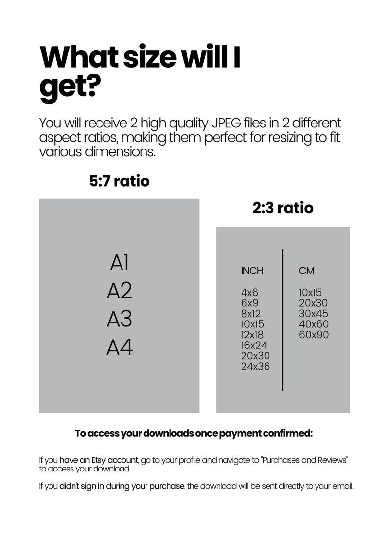 May include: Informational graphic with the text "What size will I get?" and size charts. Includes 5:7 and 2:3 aspect ratios, with dimensions in inches and centimeters. Also includes instructions on how to access downloads.