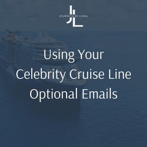 Könnte beinhalten: Ein großes Kreuzfahrtschiff fährt auf dem Meer. Der Text "Using Your Celebrity Cruise Line Optional Emails" wird auf dem Bild angezeigt. Das Logo "JL Journeys by Linda" befindet sich in der oberen rechten Ecke.