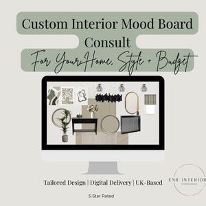 May include: A computer screen displays a custom interior mood board with design elements. The text reads "Custom Interior Mood Board Consult For Your Home, Style + Budget." Additional text includes "Tailored Design | Digital Delivery | UK-Based" and "5-Star Rated."