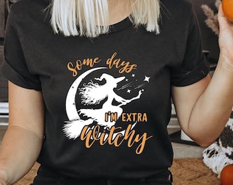 Some Days I'm Extra Witchy Shirt, Funny Halloween Shirt For Women, Halloween Gift, Halloween Shirt, Mom Shirt, Witch Shirt, Halloween Tee