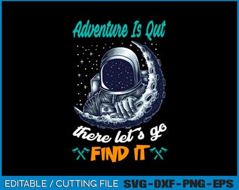 Adventure Is Quit There Let’s Go Find It Svg, Png, Digital File