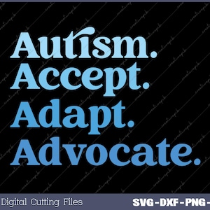 May include: Blue text on a black background reads "Autism. Accept. Adapt. Advocate."