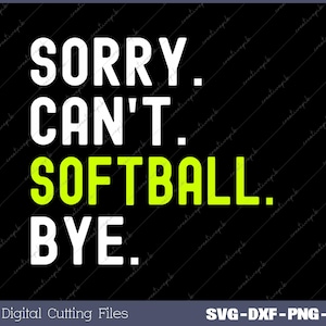 Sorry Can&#39;t Softball Bye Retro Design (Digital File)