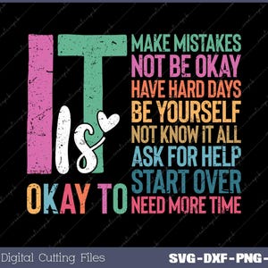 Könnte beinhalten: Ein farbenfrohes Grafikdesign mit dem Text "It is okay to" und einer Liste von Sätzen, darunter "make mistakes", "not be okay", "have hard days", "be yourself", "not know it all", "ask for help", "start over" und "need more time".