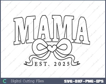 Mama Coquette Bow SVG: Pregnancy Announcement, Mama Est 2025 (Digital File)