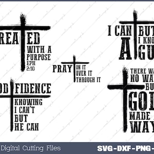 May include: Black and white digital cut files featuring Christian cross designs with inspirational quotes. The quotes include "Created with a purpose", "God Fidence", "Pray on it over it through it", "I can but I know a guy", and "There was no way but God made a way".