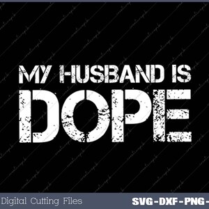 Cute My Husband is Dope Svg, Png, Digital File