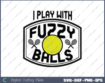 May include: Black and white graphic design with the text "I play with fuzzy balls". The graphic features a tennis ball and two tennis rackets.