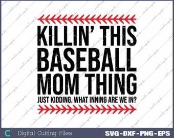 Funny Baseball Mom SVG PNG: Killin' It Design (Digital File)