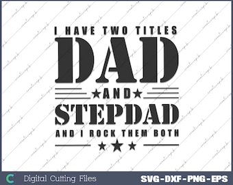 Dad and Stepdad SVG: Two Titles I Rock Them Both (Digital File)