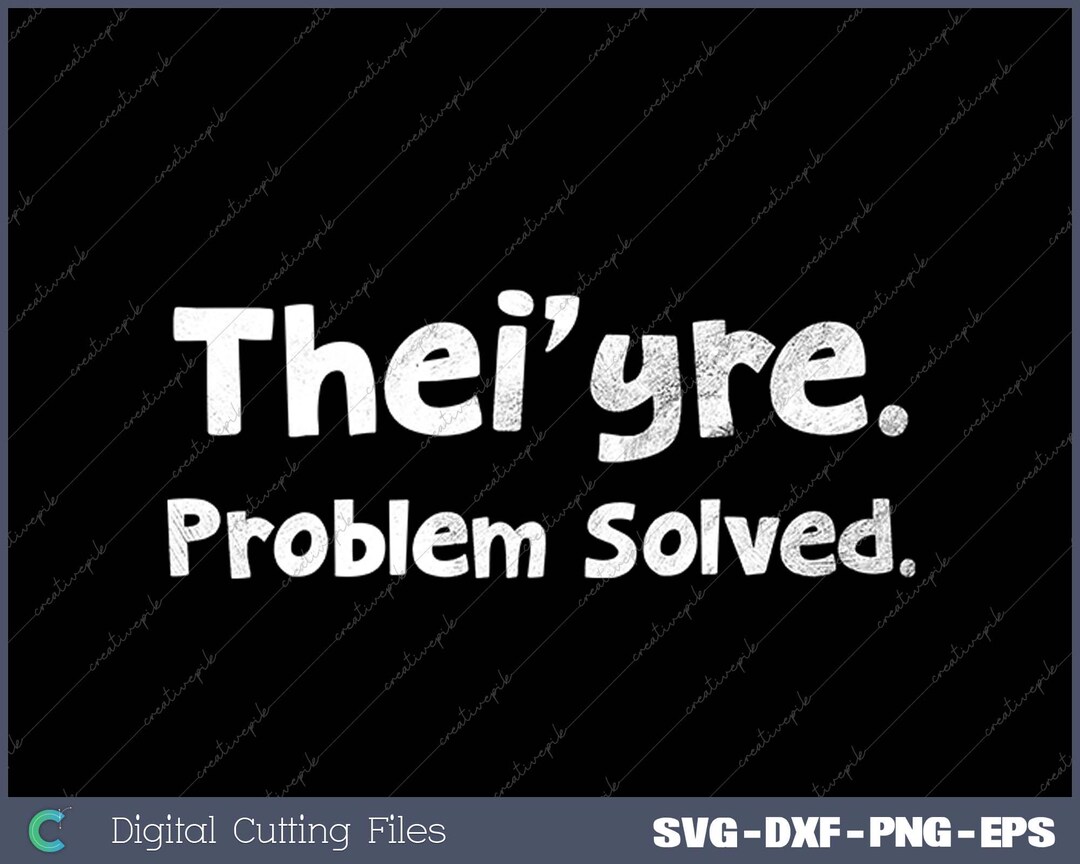 Thei'yre Problem Solved Svg, Png, Digital File - Etsy