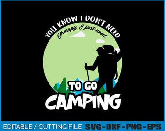 Need Camping Therapy SVG, PNG, Digital File