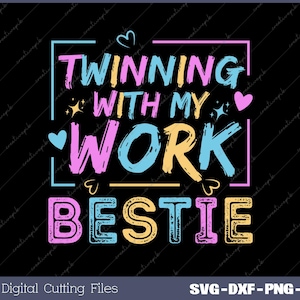 May include: A pink, blue, and yellow graphic design with the text "TWINNING WITH MY WORK BESTIE".
