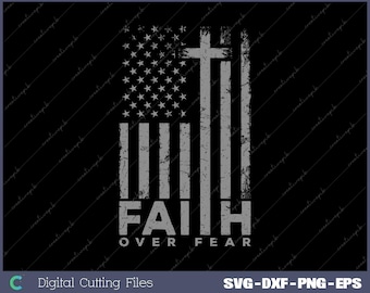 Faith Over Fear US Flag Cross SVG PNG: Patriotic Christian Design (Digital Download)