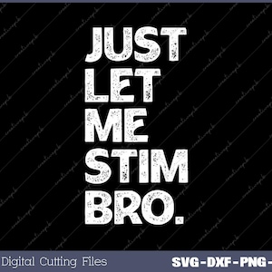 Just Let Me Stim Bro Kids Autistic Autism Awareness Svg, Png, Digital File