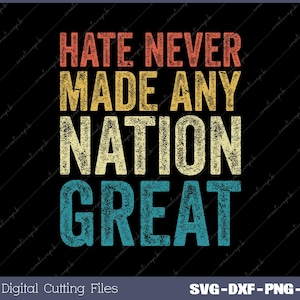 Hate Never Made Any Nation Great anti-Trump Svg, Png, Digitaal bestand