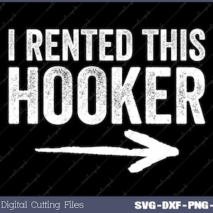 Offensive I Rented This Hooker SVG, Funny Adult Humor Design (Digital Files)