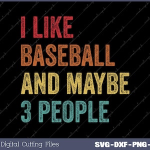I Like Baseball And Maybe 3 People Png, Baseball Dad Sports Lover Svg, Png, Digital File
