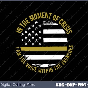 May include: A black and white American flag with a thin gold stripe across the middle. The flag is surrounded by a gold circle with the text "In the moment of crisis I am the voice within the trenches".